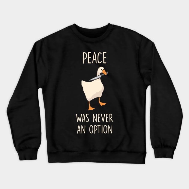 Goose Peace Was Never An Option Crewneck Sweatshirt by redbarron